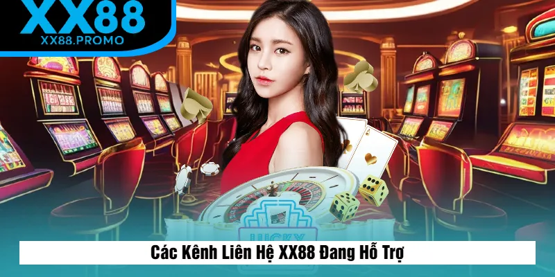 Những Kênh Liên Hệ XX88 Đang Hỗ Trợ